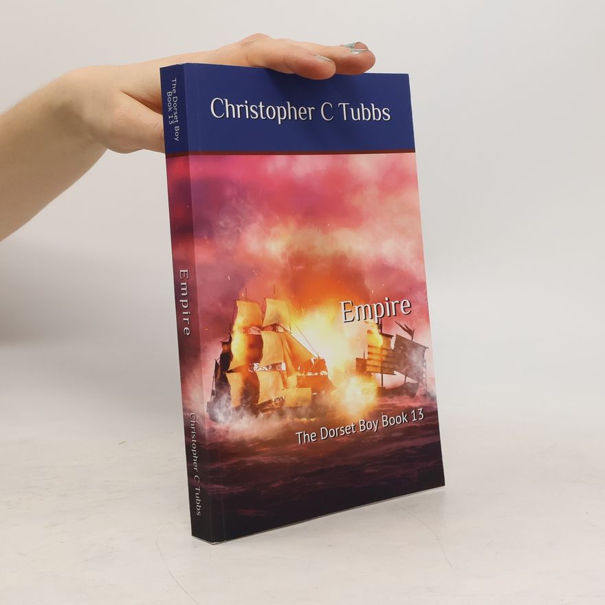Christopher C. Tubbs The Dorset Boy - 13: Empire