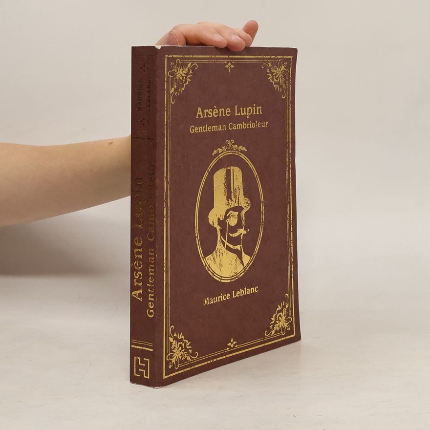 Maurice Leblanc Arsène Lupin. Gentleman cambrioleur