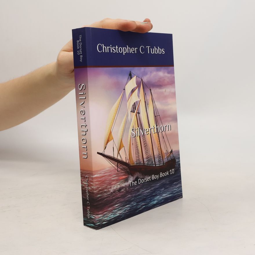 Christopher C. Tubbs The Dorset Boy - 10: Silverthorn