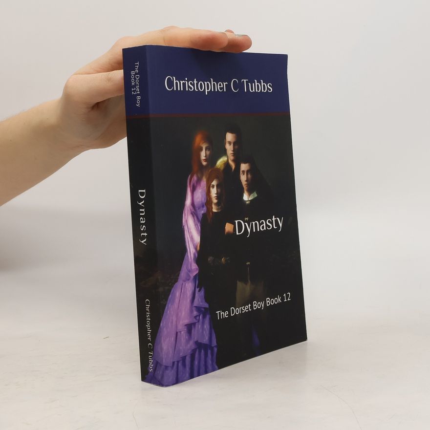 Christopher C. Tubbs The Dorset Boy - 12: Dynasty