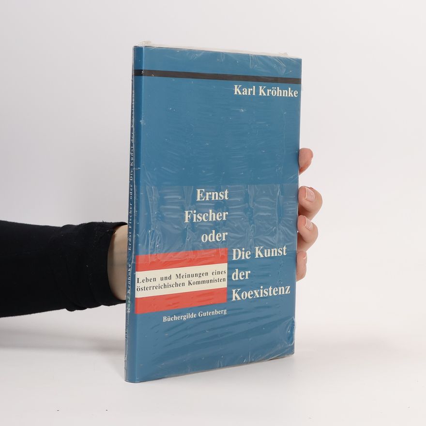Karl Kröhnke Ernst Fischer, oder, Die Kunst der Koexistenz