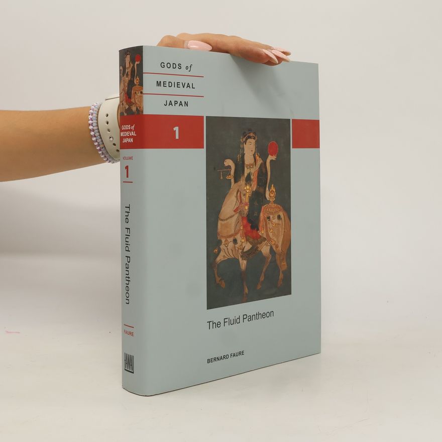 Bernard Faure Gods of Medieval Japan - 1: The Fluid Pantheon