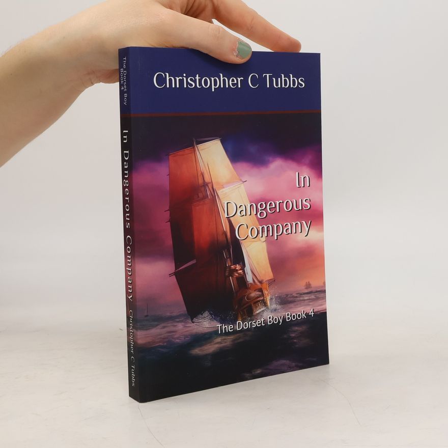 Christopher C. Tubbs The Dorset Boy - 4: In Dangerous Company