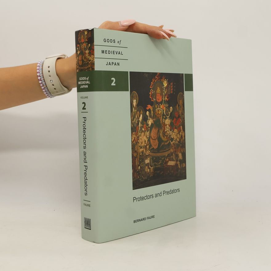 Bernard Faure Gods of Medieval Japan - 2: Protectors and Predators