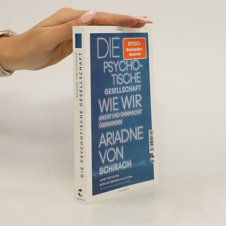 Ariadne von Schirach Die psychotische Gesellschaft