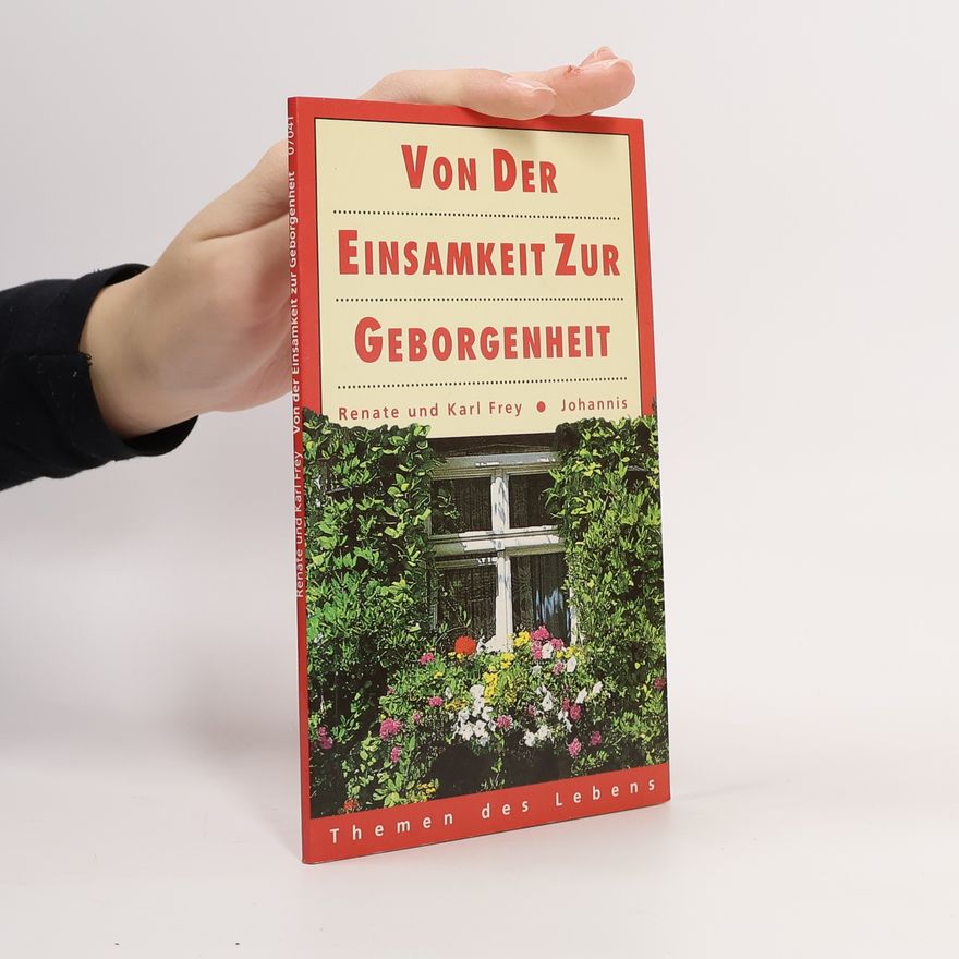 Renate Frey Von der Einsamkeit zur Geborgenheit