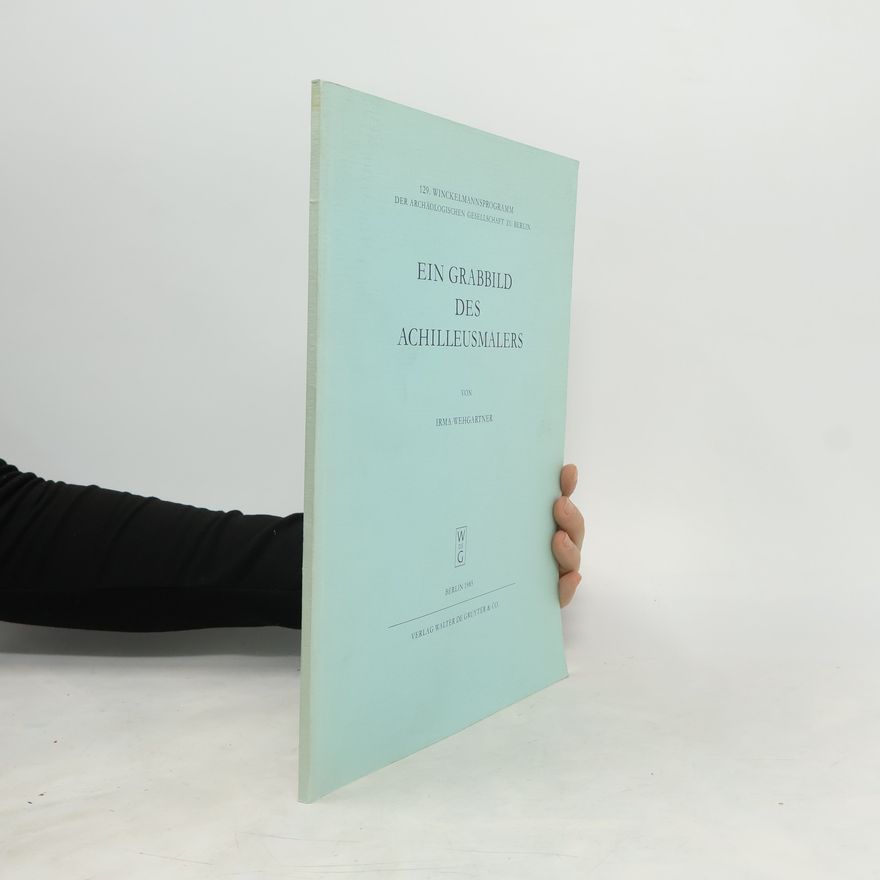 Irma Wehgartner Ein Grabbild des Achilleusmalers