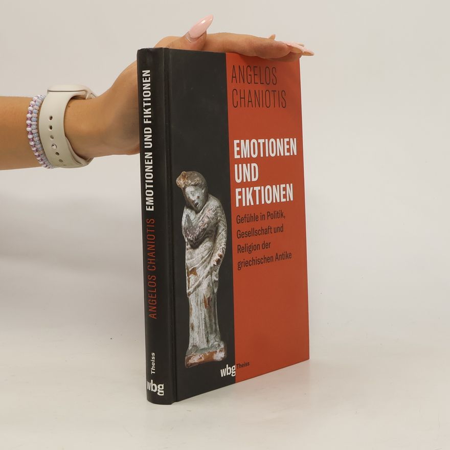 Angelos Chaniotis Emotionen und Fiktionen