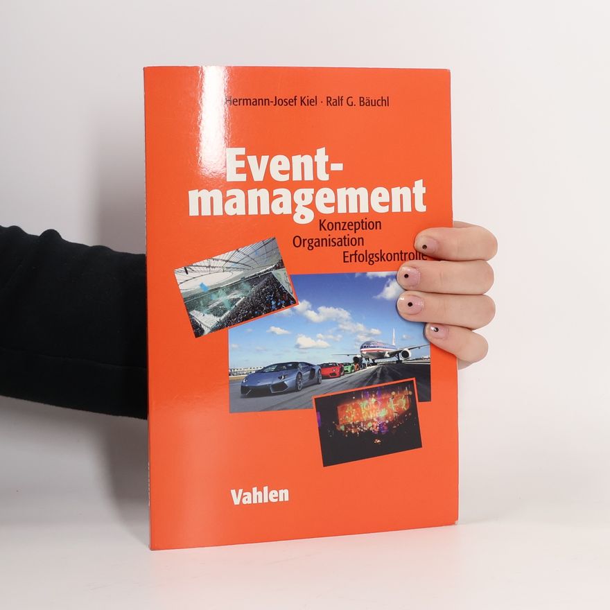 Hermann-Josef Kiel Eventmanagement: Konzeption, Organisation, Erfolgskontrolle