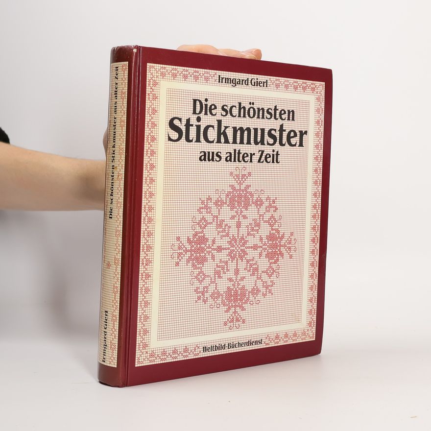 Irmgard Gierl Die schönsten Stickmuster aus alter Zeit