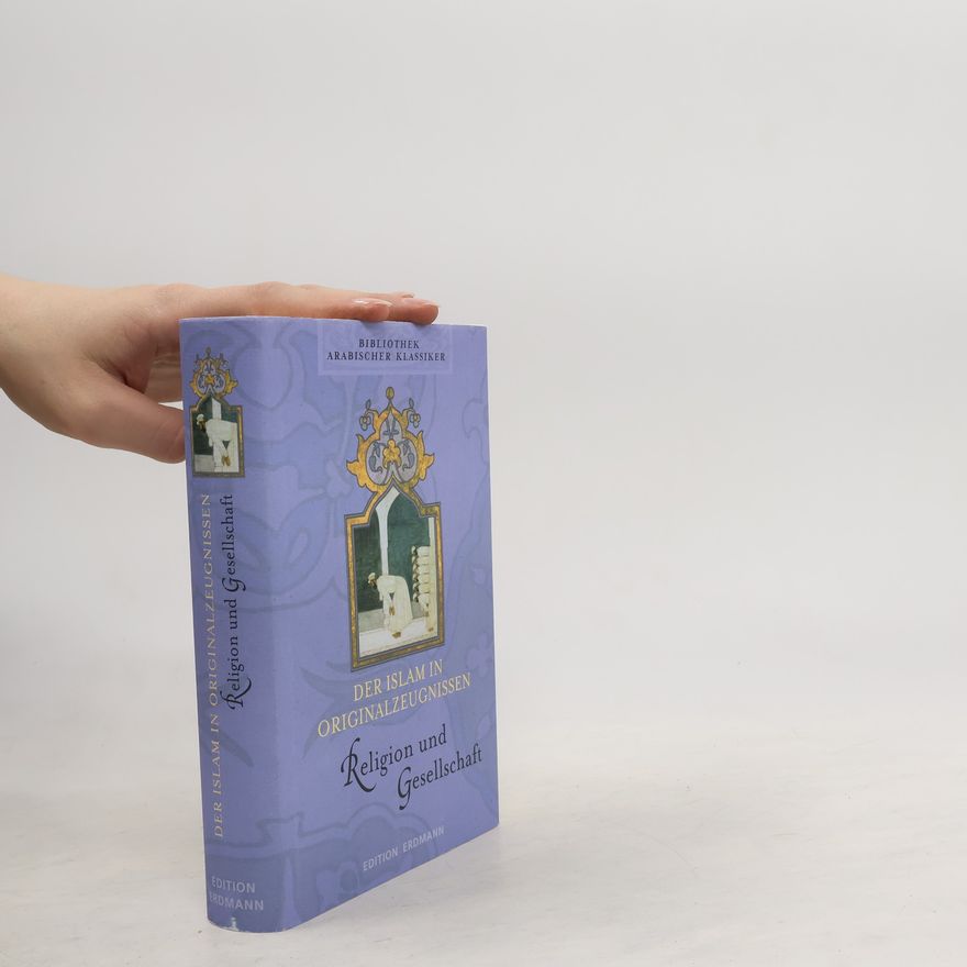 Autorenkollektiv Der Islam in Originalzeugnissen. Religion und Gesellschaft