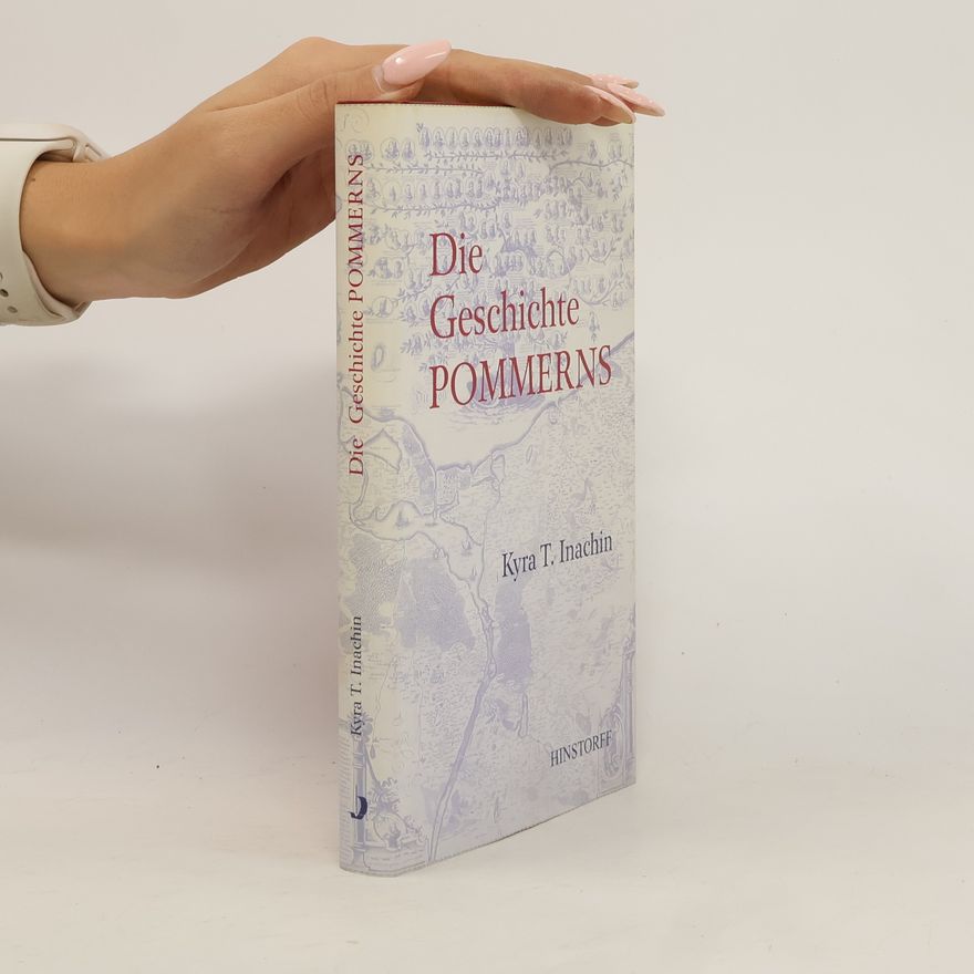 Kyra T. Inachin Die Geschichte Pommerns