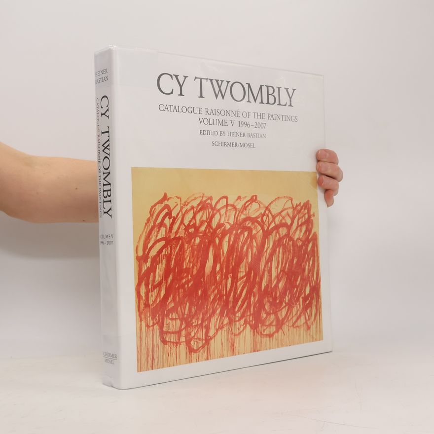 Cy Twombly Catalogue Raisonné of the Paintings 5