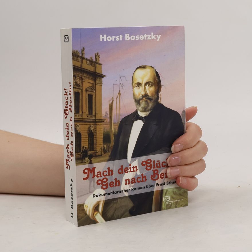 Horst Bosetzky Mach dein Glück! Geh nach Berlin!