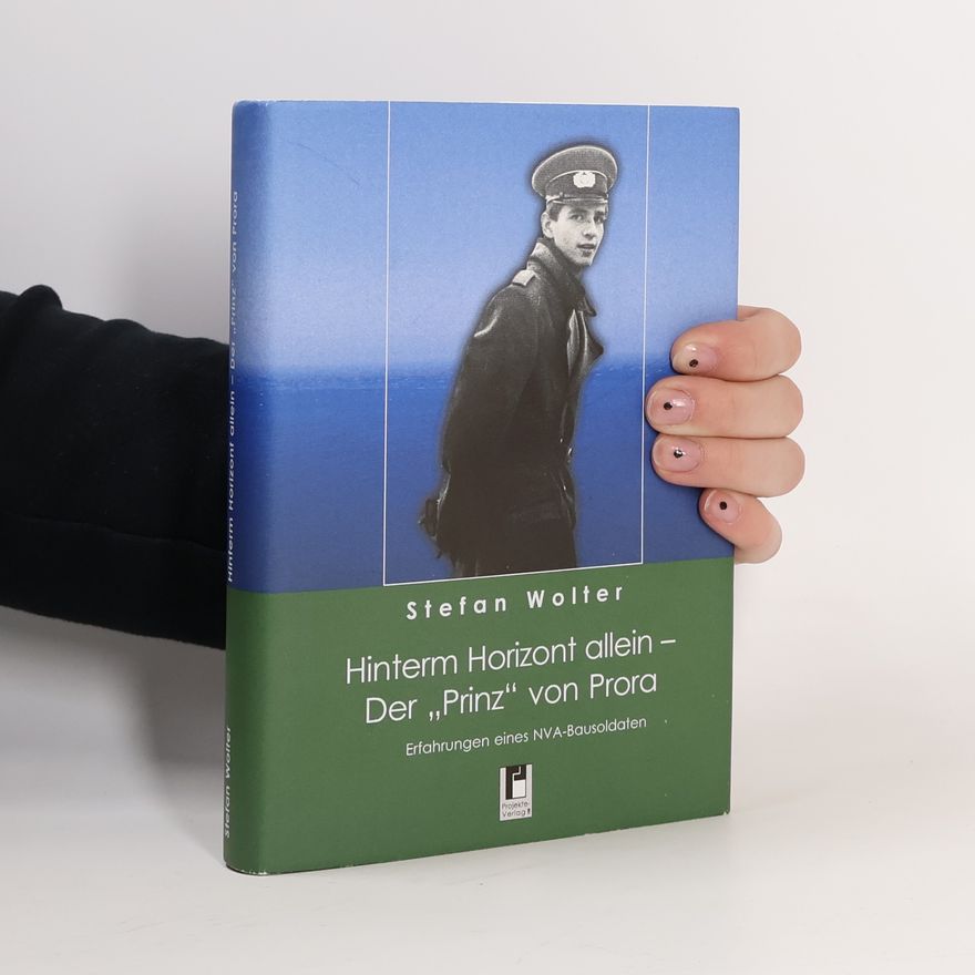Stefan Wolter Hinterm Horizont allein - der "Prinz" von Prora