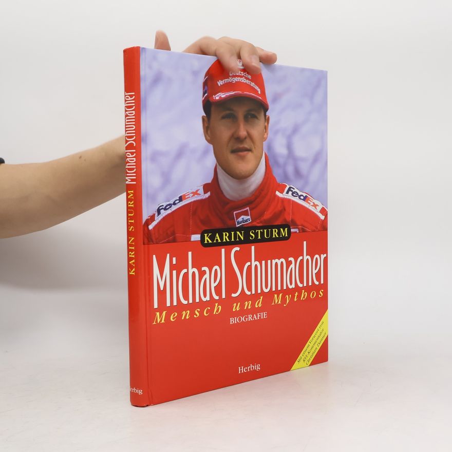 Karin Sturm Michael Schumacher. Mensch und Mythos.