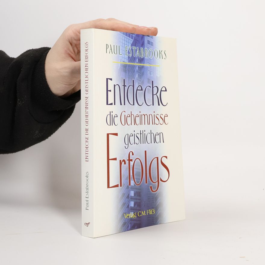 Paul Estabrooks Entdecke die Geheimnisse des geistlichen Erfolgs