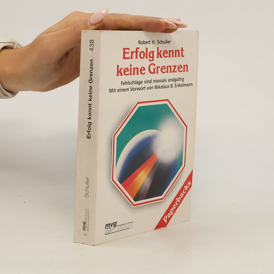 Robert H. Schuller Erfolg kennt keine Grenzen, Fehlschläge sind niemals endgültig