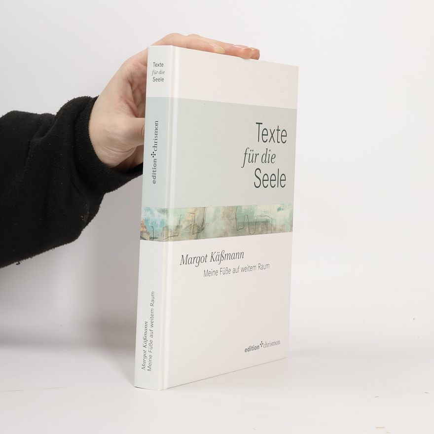 Margot Käßmann Texte für die Seele. Meine Füße auf weitem Raum