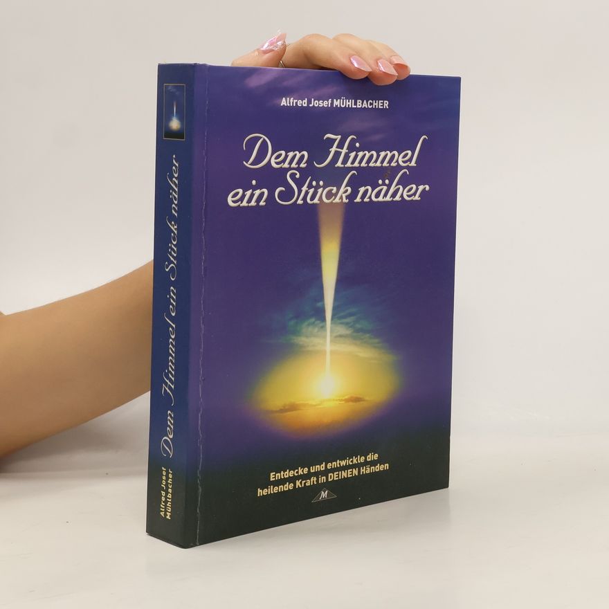 Alfred Josef Mühlbacher Dem Himmel ein Stück näher