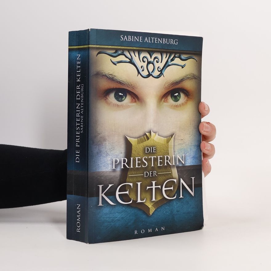 Sabine Altenburg Die Priesterin der Kelten. Eifel-Saga 1