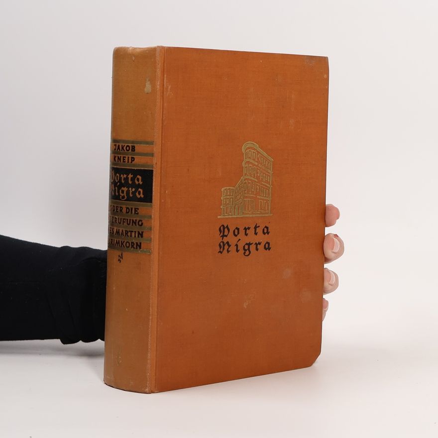 Jakob Kneip Porta Nigra oder die Berufung des Martin Krimforn
