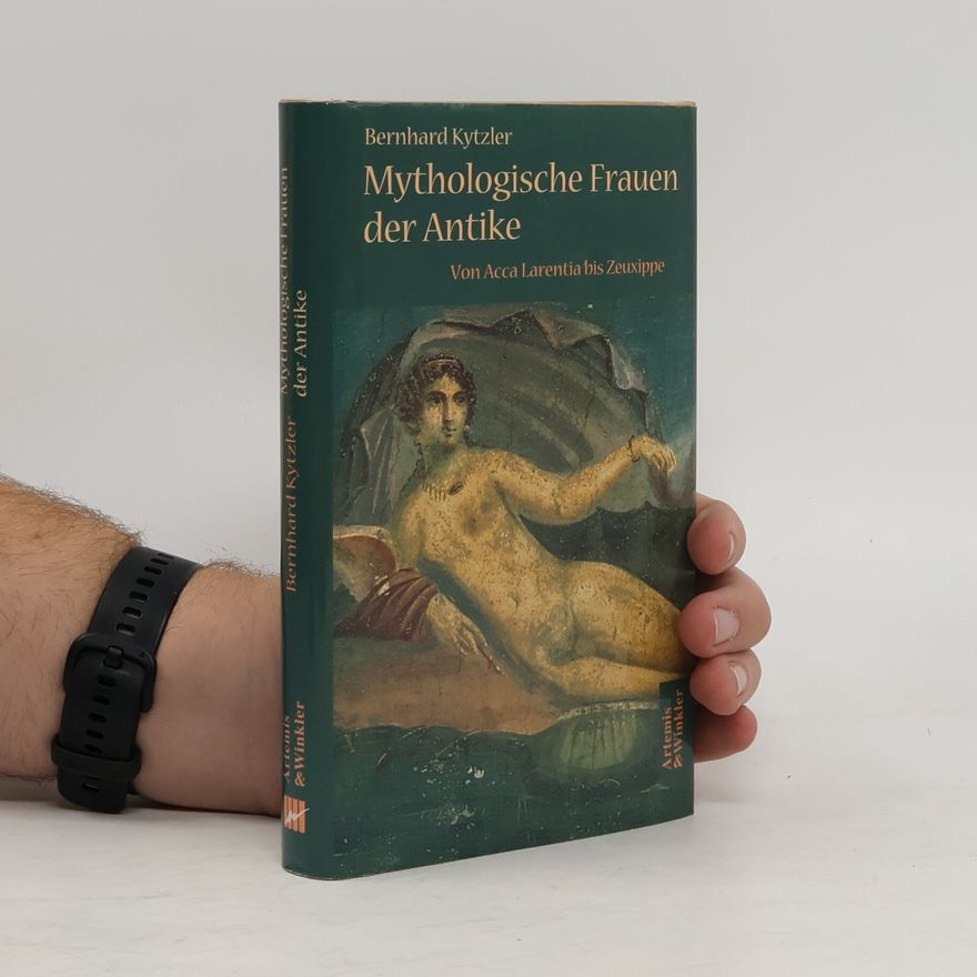 Bernhard Kytzler Mythologische Frauen der Antike
