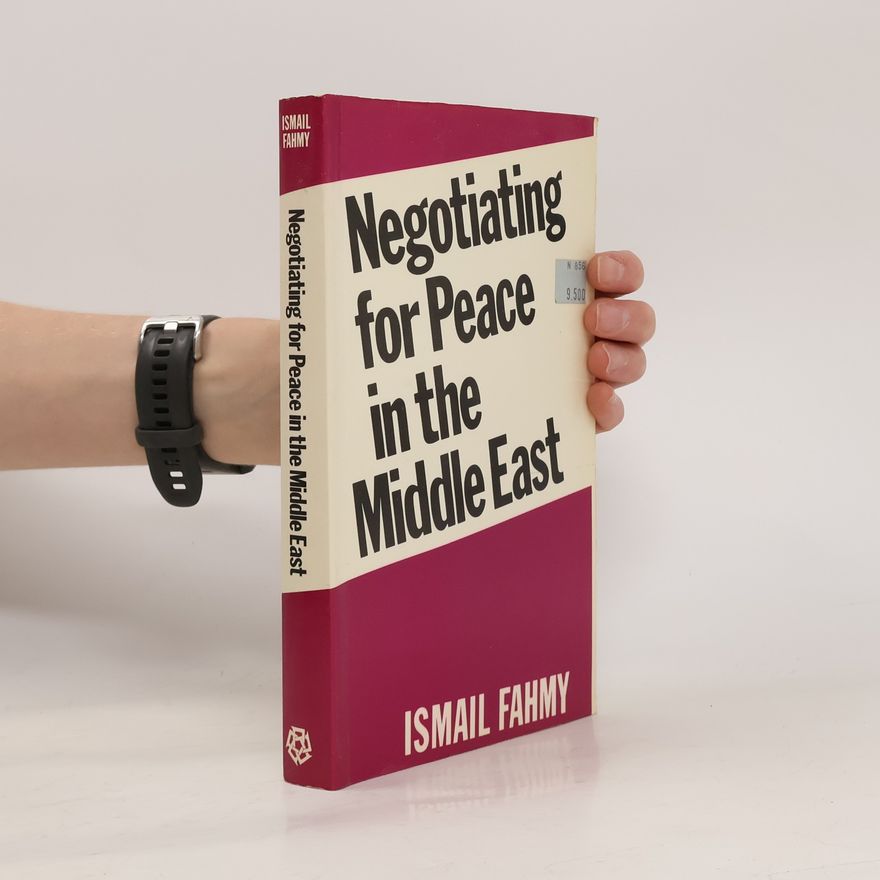 Ismail Fahmy Negotiating for Peace in the Middle East