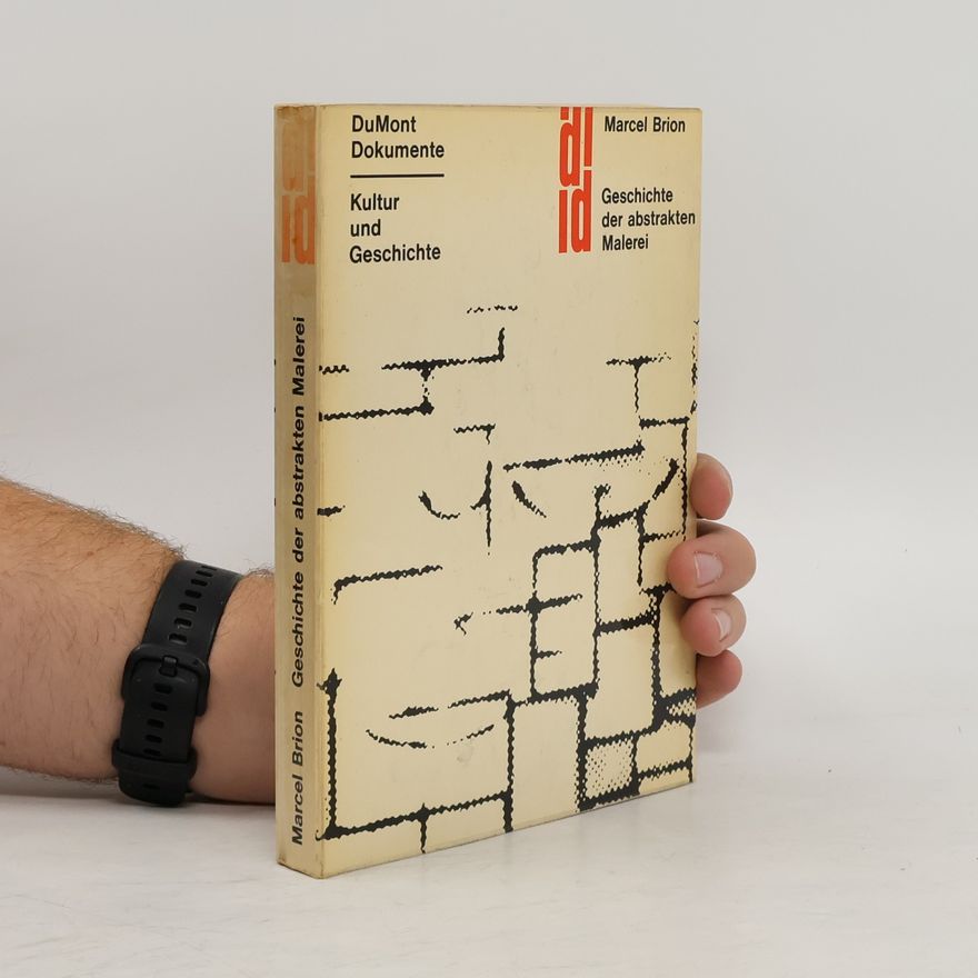 Marcel Brion Dokumente. Geschichte der abstrakten Kunst
