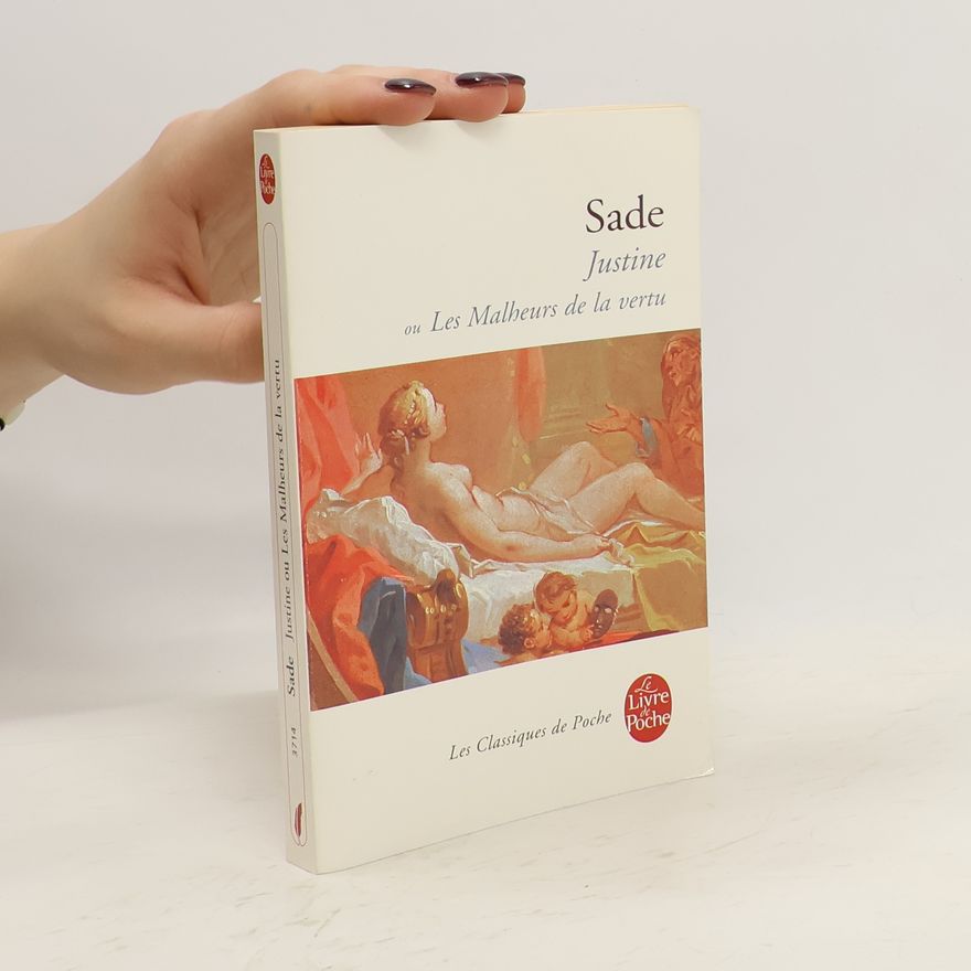 Donatien Alphonse François marquis de Sade Justine ou les Malheurs de la vertu
