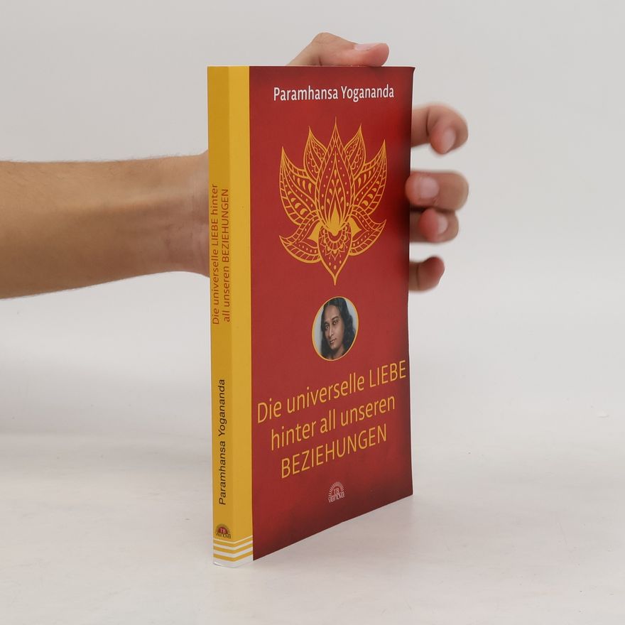 Yogananda Die universelle Liebe hinter all unseren Beziehungen