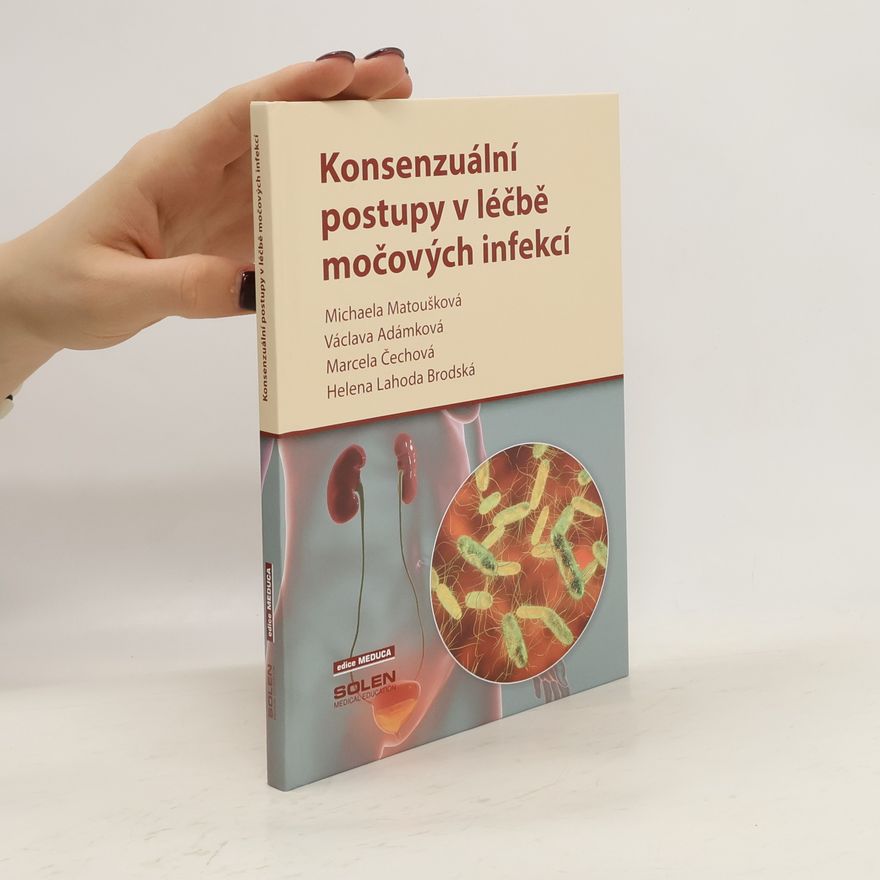 Helena Lahoda Brodská Konsenzuální postupy v léčbě močových infekcí