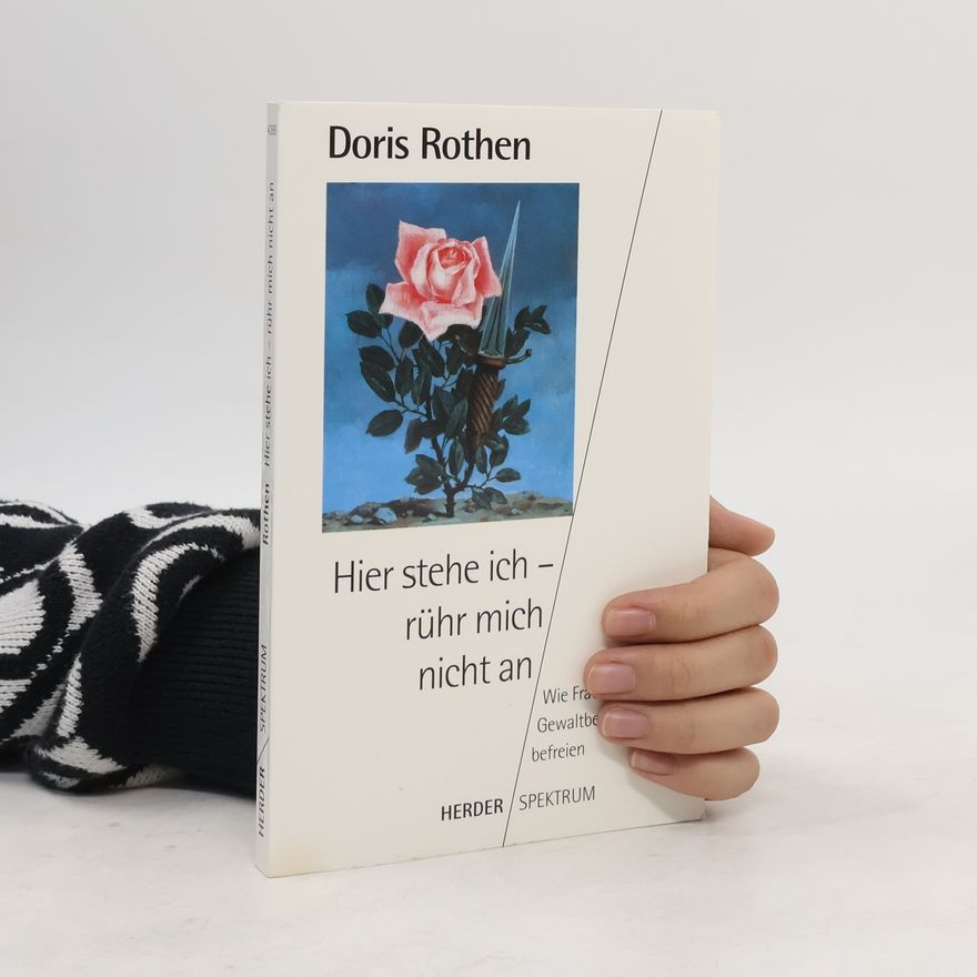 Doris Rothen Hier stehe ich - rühr mich nicht an