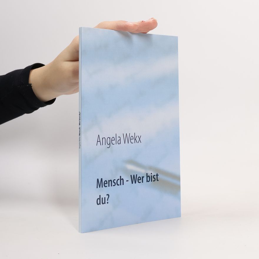 Angela Wekx Mensch - Wer bist du?
