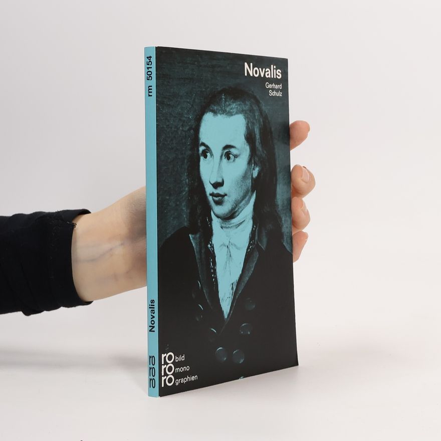 Gerhard Schulz Novalis. Mit Selbstzeugnissen und Bilddokumenten