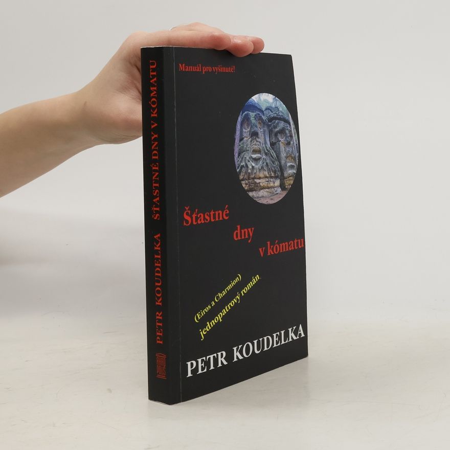 Petr Koudelka Šťastné dny v kómatu : (Eiros a Charmion) : jednopatrový román
