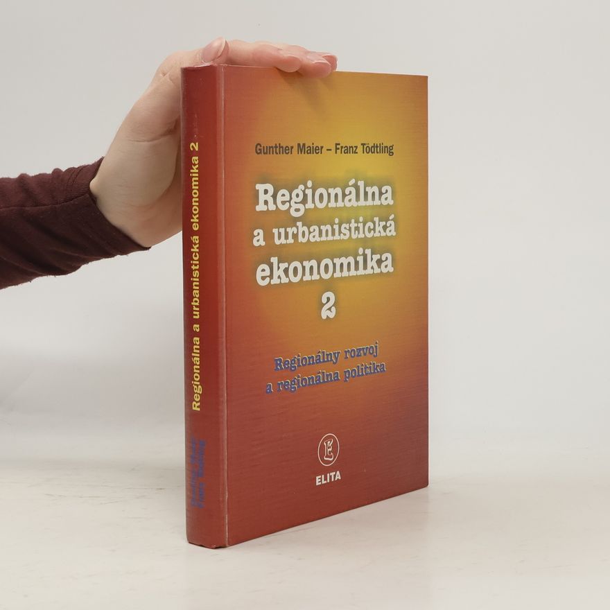 Franz Tödtling Regionálna a urbanistická ekonomika 2: Regionálny rozvoj a regionálna politika