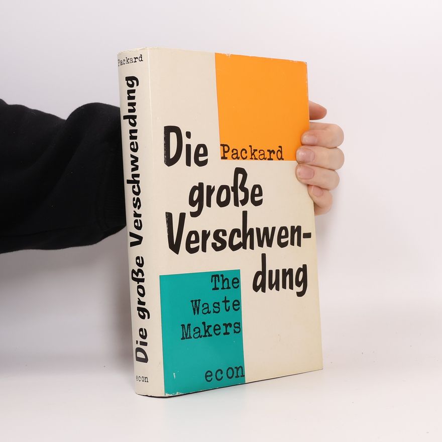 Vance Oakley Packard Die große Verschwendung