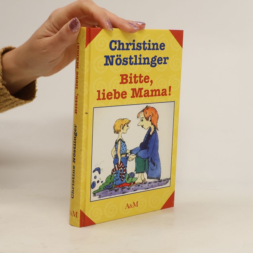 Christine Nöstlinger Bitte, liebe Mama!