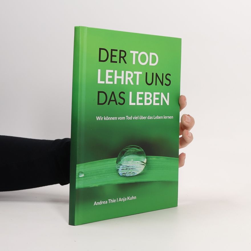 Anja Kuhn Der Tod lehrt uns das Leben