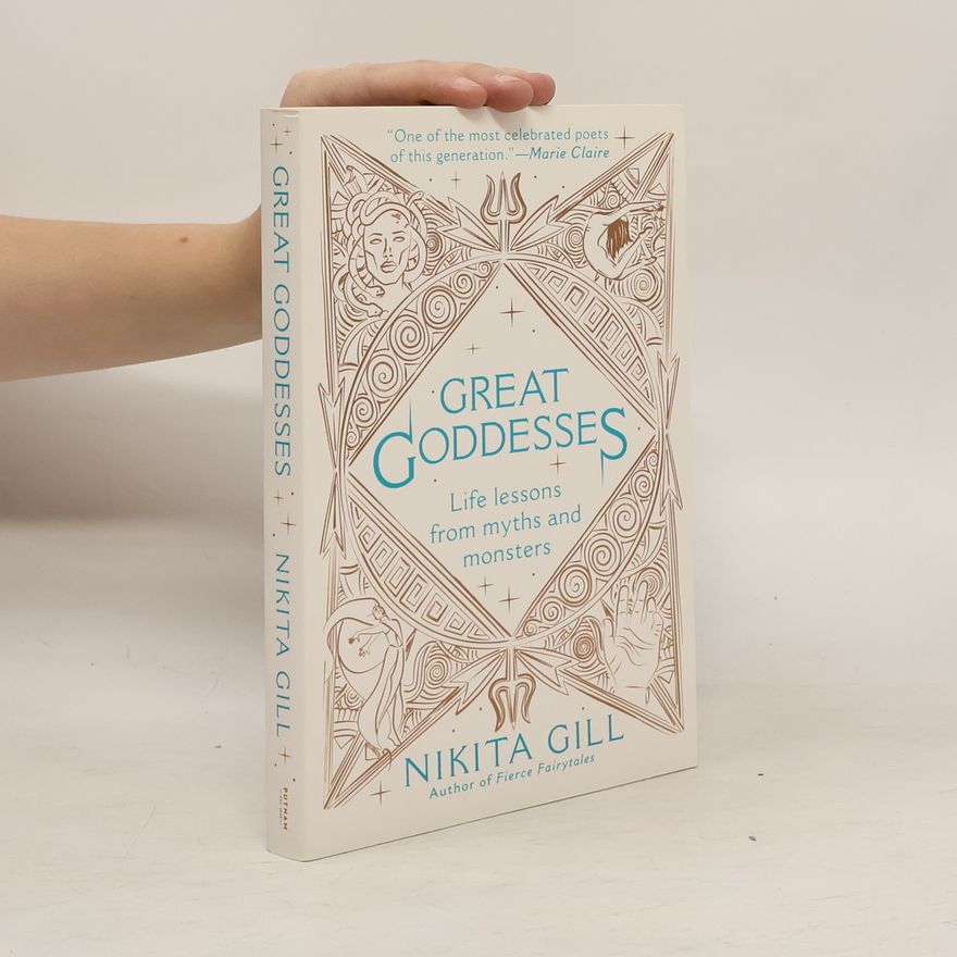 Nikita Gill Great Goddesses: Life Lessons from Myths and Monsters