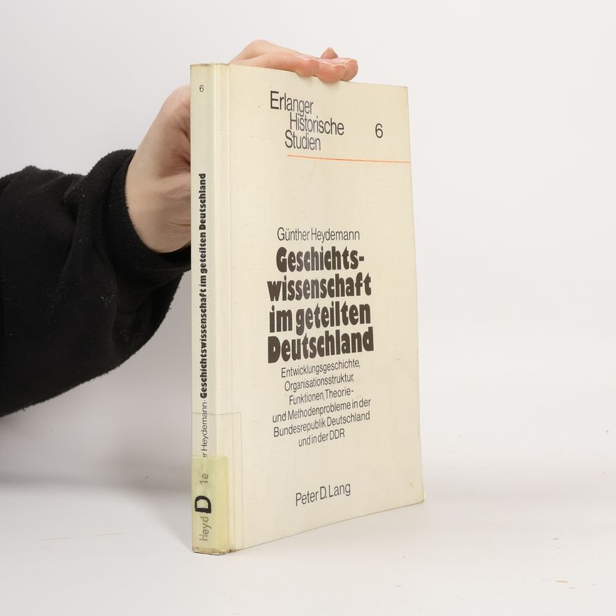 Günther Heydemann Geschichtswissenschaft im geteilten Deutschland