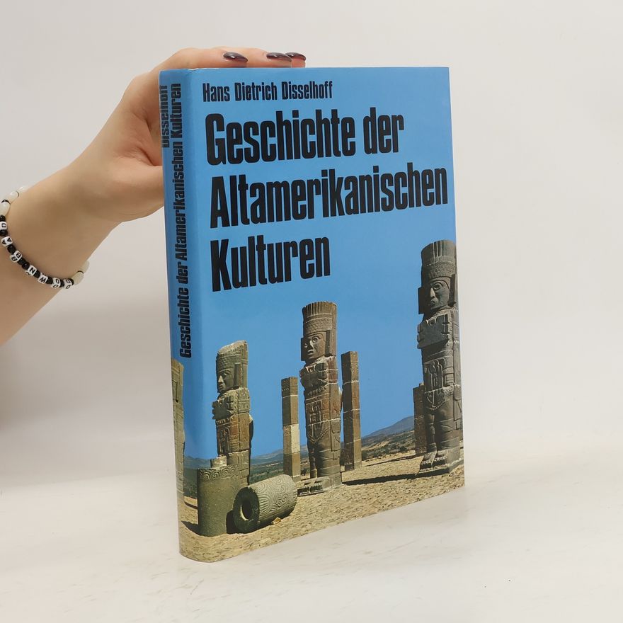 Hans Dietrich Disselhoff Geschichte der altamerikanischen Kulturen