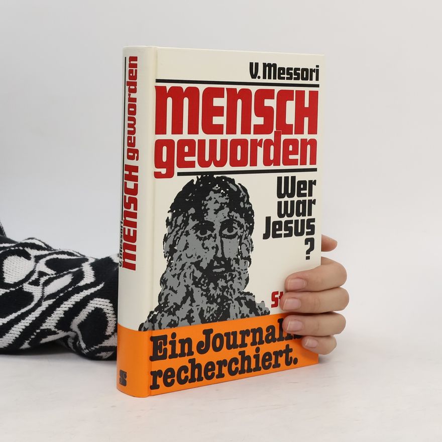 Vittorio Messori Mensch geworden. Wer war Jesus?