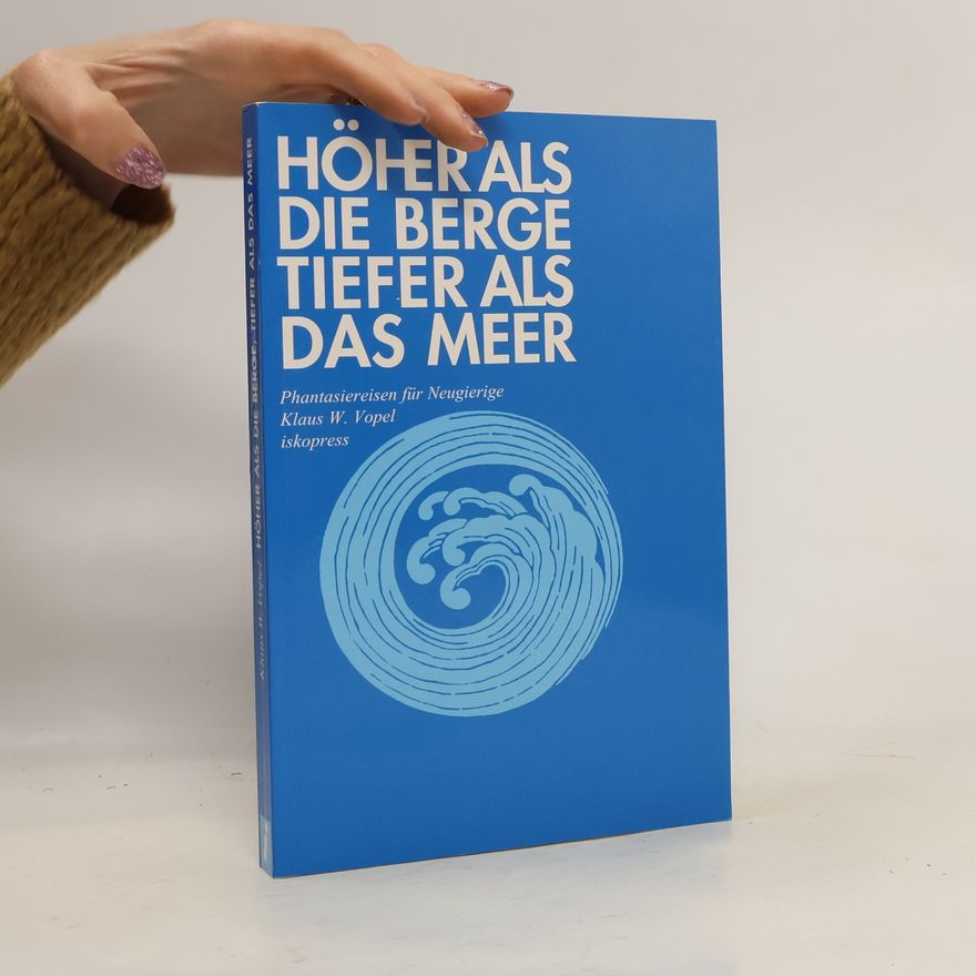 Klaus W. Vopel Höher als die Berge, tiefer als das Meer