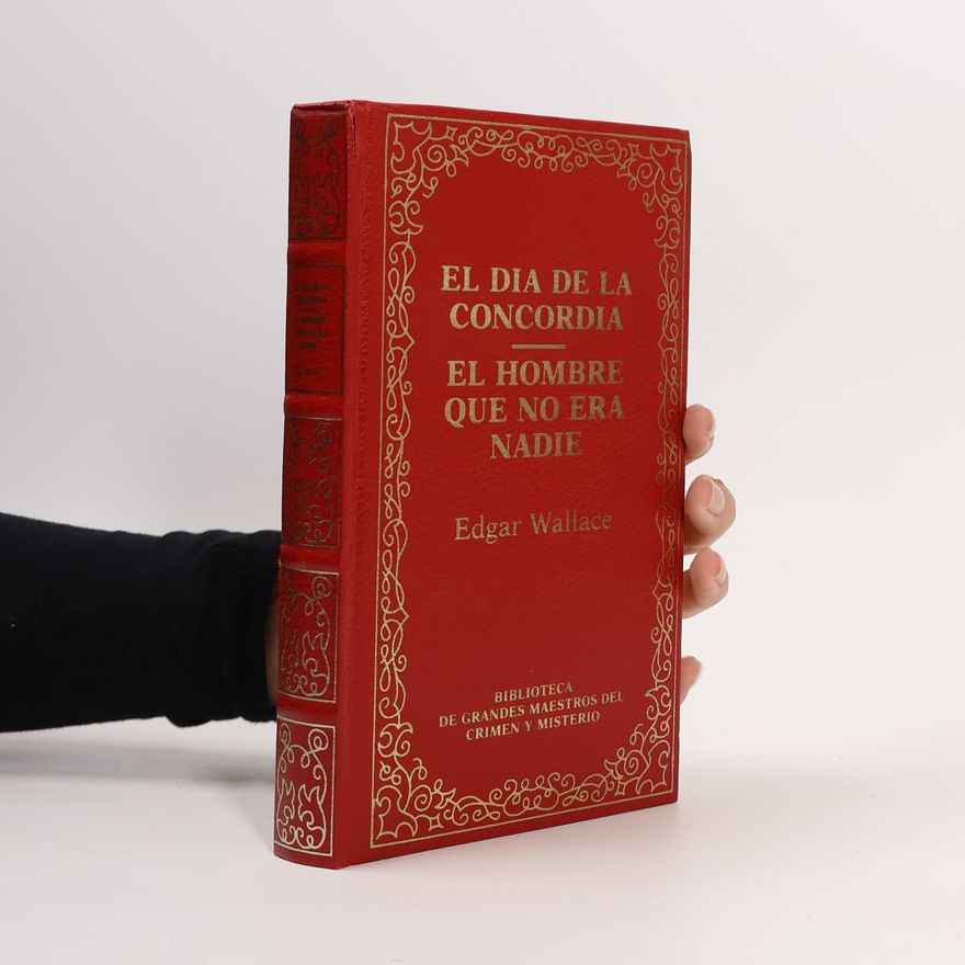 Edgar Wallace Biblioteca de grandes maestros del crimen y misterio: El día de la concordia; El hombre que no era nadie