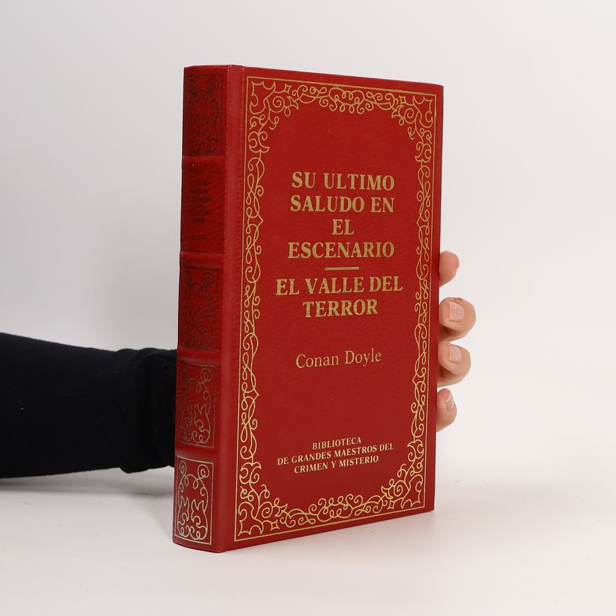 Arthur Conan Doyle Biblioteca de Grandes Maestros del Crimen y Misterio: Su último saludo en el escenario - El valle del terror
