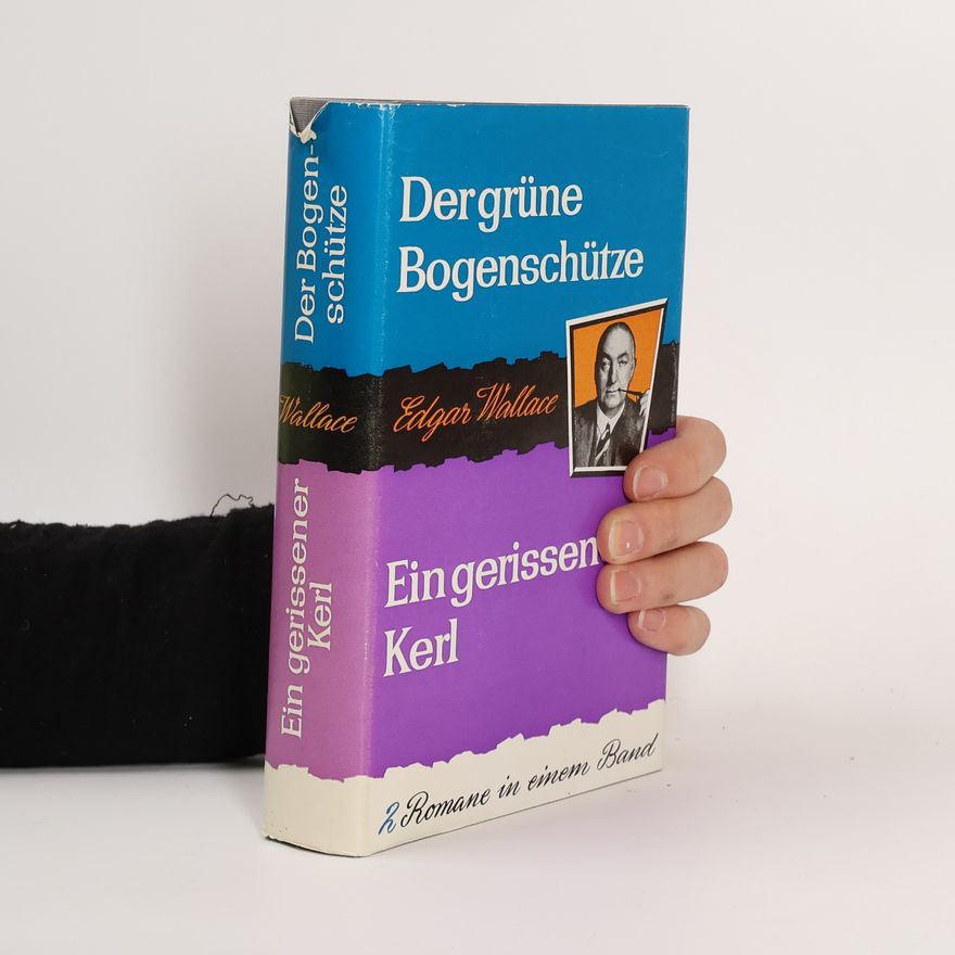 Edgar Wallace Der grüne Bogenschtütze. Ein gerissener Kerl