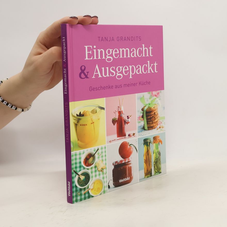 Tanja Grandits Eingemacht & ausgepackt