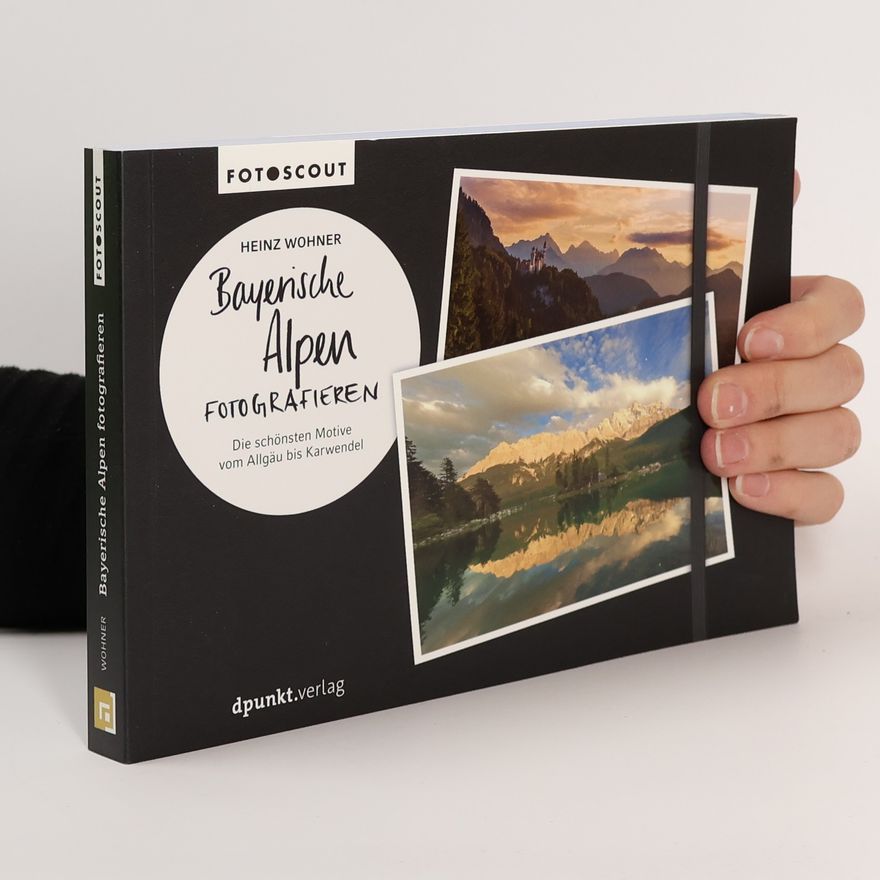 Heinz Wohner Bayerische Alpen fotografieren